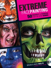 Image for Extreme face painting : 50 friendly & fiendish demos