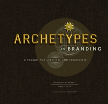 Image for Archetypes in branding  : a toolkit for creatives and strategists