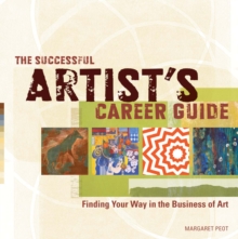 The Successful Artist’s Career Guide: Finding Your Way in the Business of Art