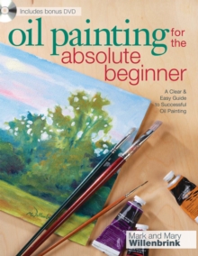 Image for Oil painting for the absolute beginner: a clear & easy guide to successful oil painting