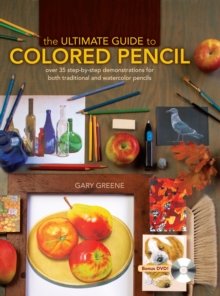 Image for The ultimate guide to colored pencil: over 35 step-by-step demonstrations for both traditional and watercolor pencils