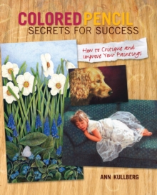 Image for Colored pencil secrets for success: how to critique and improve your paintings