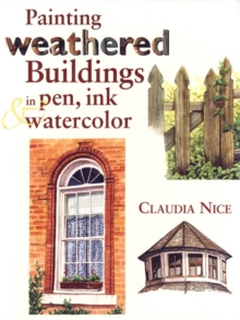 Image for Painting Weathered Buildings in Pen, Ink & Watercolor