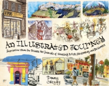 Image for An illustrated journey : inspiration from the private art journals of traveling artists, illustrators and designers