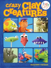 Image for Crazy clay creatures  : air dry no baking!
