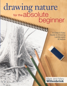 Drawing Nature for the Absolute Beginner: A clear and easy guide to drawing landscapes and nature