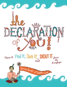 Image for The declaration of you!  : how to find it, own it and shout it from the rooftops
