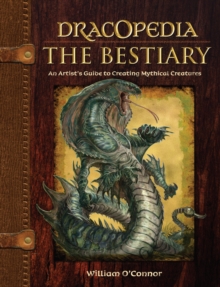 Dracopedia – The Bestiary: An Artist’s Guide to Creating Mythical Creatures