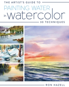 Artist's Guide to Painting Water in Watercolor