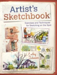 Artist’s Sketchbook: Exercises and Techniques for Sketching on the Spot