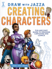 Draw With Jazza – Creating Characters: Fun and Easy Guide to Drawing Cartoons and Comics