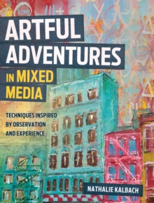 Artful Adventures in Mixed Media