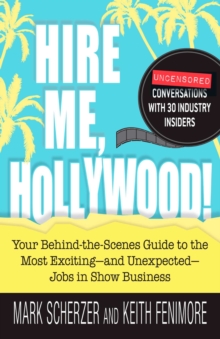Image for Hire me, Hollywood!: your behind-the-scenes guide to the most exciting--and unexpected--jobs in show business