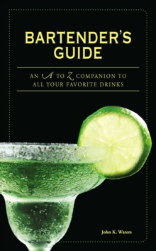 Image for Bartender's Guide: An A to Z Companion to All Your Favorite Drinks