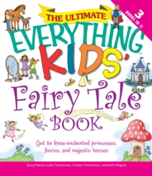 Image for Ultimate Everything Kids' Fairy Tale Book: Get to Know Enchanted Princesses, Fairies, and Majestic Horses