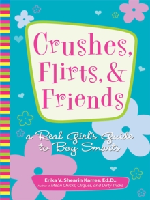 Image for Crushes, flirts, & friends: a real girl's guide to boy smarts