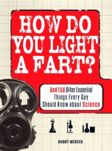 Image for How do you light a fart?: and 150 other essential things every guy should know about science
