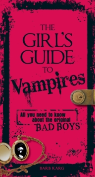 Image for The girl's guide to vampires: all you need to know about the original bad boys