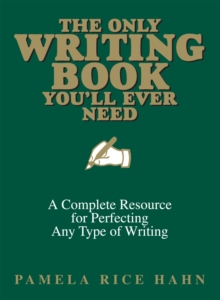 Image for Only Writing Book You'll Ever Need: A Complete Resource For Perfecting Any Type Of Writing
