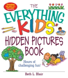 Image for The everything kids' hidden pictures book: hours of challenging fun!