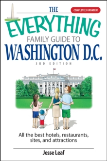 Image for The everything family guide to Washington, D.C.: all the best hotels, restaurants, sites, and attractions in the nation's capital