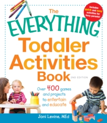 The Everything Toddler Activities Book: Over 400 games and projects to entertain and educate