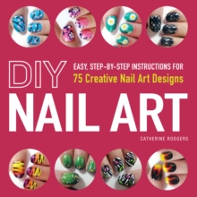 Image for DIY nail art  : easy, step-by-step instructions for 75 creative nail art designs