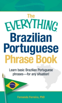 Image for The everything Brazilian Portuguese phrase book: learn basic Brazilian Portuguese phrases-- for any situation!