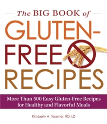 Image for The big book of gluten-free recipes: more than 500 easy gluten-free recipes for healthy and flavorful meals