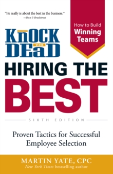 Image for Knock 'em dead hiring the best: proven tactics for successful employee selection