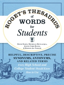 Image for Roget's thesaurus of words for students: helpful, descriptive, precise synonyms, antonyms, and related terms every high school and college student should know how to use