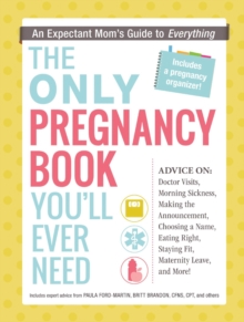 Image for The only pregnancy book you'll ever need  : an expectant mom's guide to everything