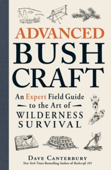 Image for Advanced bushcraft  : an expert field guide to the art of wilderness survival