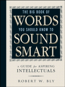 Image for The big book of words you should know to sound smart: a guide for aspiring intellectuals