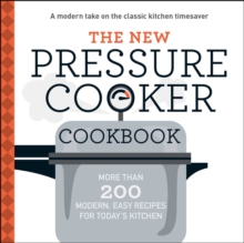 Image for The new pressure cooker cookbook: a complete guide to meals in minutes using today's stress-free pressure cooker