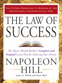 Image for Law of Success: The Master Wealth-builder's Complete and Original Lesson Plan Forachieving Your Dreams