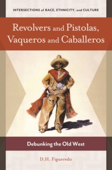 Image for Revolvers and pistolas, vaqueros and caballeros: debunking the Old West