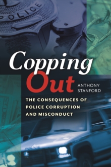 Image for Copping out: the consequences of police corruption and misconduct