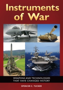 Image for Instruments of war: weapons and technologies that have changed history