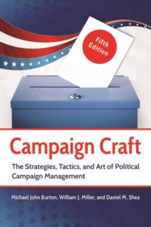 Image for Campaign craft  : the strategies, tactics, and art of political campaign management