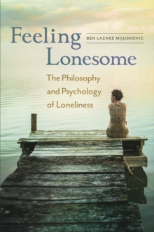 Image for Feeling lonesome: the philosophy and psychology of loneliness