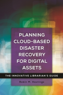Image for Planning cloud-based disaster recovery for digital assets: the innovative librarian's guide