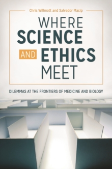 Image for Where science and ethics meet: dilemmas at the frontiers of medicine and biology