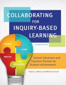 Image for Collaborating for Inquiry-Based Learning : School Librarians and Teachers Partner for Student Achievement, 2nd Edition