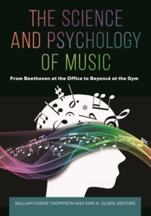 Image for The Science and Psychology of Music: From Beethoven at the Office to Beyoncé at the Gym