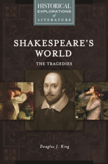 Image for Shakespeare's world: the tragedies: a historical exploration of literature