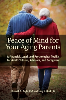 Image for Peace of mind for your aging parents: a financial, legal, and psychological toolkit for adult children, advisors, and caregivers