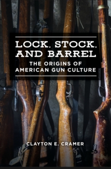 Image for Lock, stock, and barrel: the origins of American gun culture