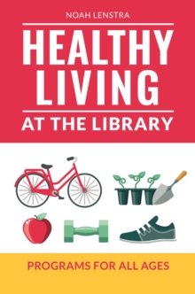 Image for Healthy Living at the Library: Programs for All Ages