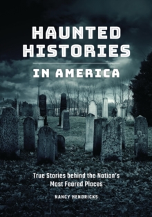 Image for Haunted histories in America  : true stories behind the nation's most feared places